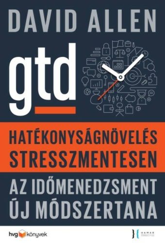 Hatékonyságnövelés stresszmentesen  - Az időmenedzsment új módszertana (David Allen)