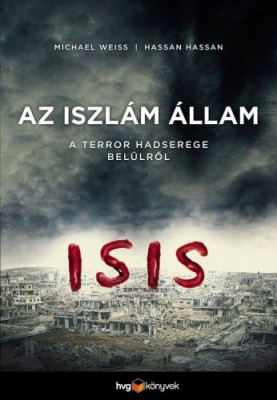 Iszlám állam - ISIS - A terror hadserege belülről - Michael Weiss