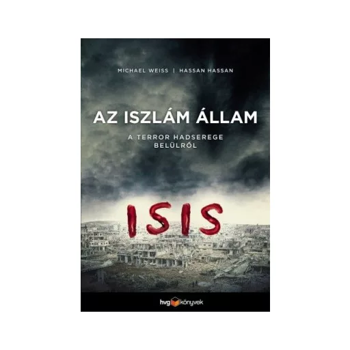 Iszlám állam - ISIS - A terror hadserege belülről - Michael Weiss