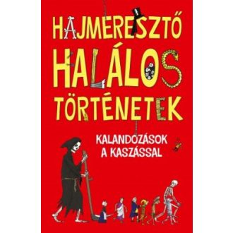   Hajmeresztő halálos történetek - Kalandozások a kaszással