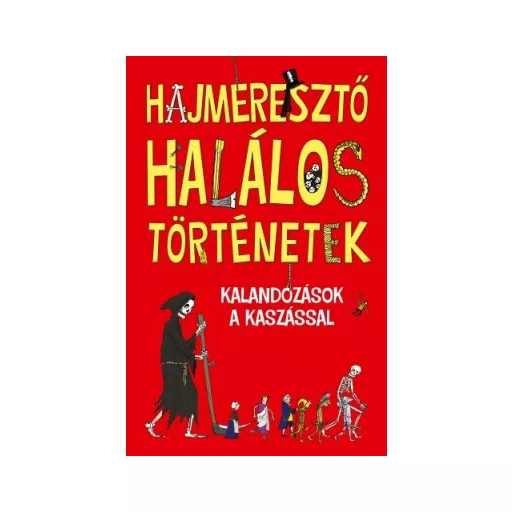 Hajmeresztő halálos történetek - Kalandozások a kaszással