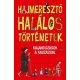 Hajmeresztő halálos történetek - Kalandozások a kaszással