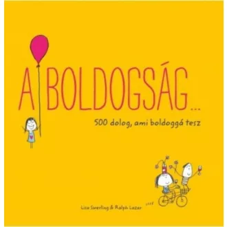 A boldogság... /500 dolog, ami boldoggá tesz (Lisa Swerling)
