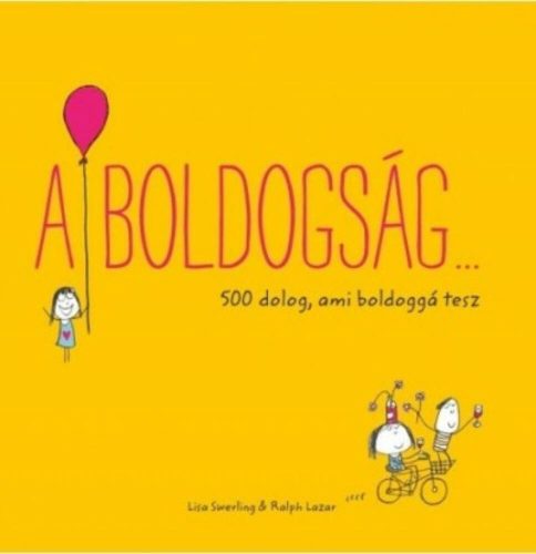 A boldogság... /500 dolog, ami boldoggá tesz (Lisa Swerling)