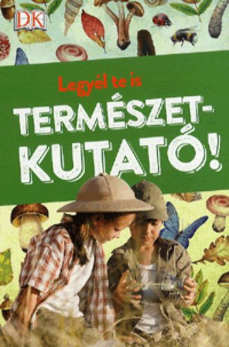 Legyél te is természetkutató! (Válogatás)