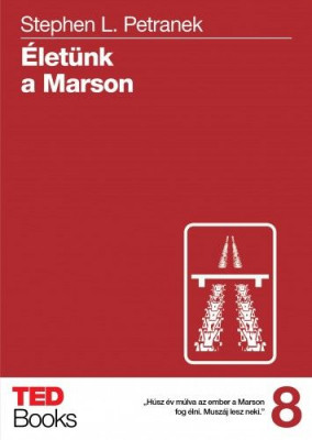 Életünk a Marson - TED Books 8. - Stephen L. Petranek