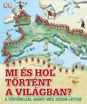 Mi és hol történt a világban? - A történelem, ahogy még sosem láttad