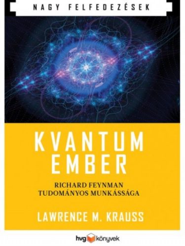 Kvantumember /Richard Feynman tudományos munkássága (Lawrence M. Krauss)