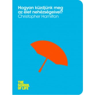   Hogyan küzdjünk meg az élet nehézségeivel? - Christopher Hamilton