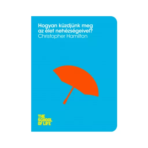 Hogyan küzdjünk meg az élet nehézségeivel? - Christopher Hamilton