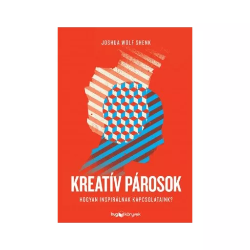 Kreatív párosok - Hogyan inspirálnak kapcsolataink? - Joshua Wolf Shenk