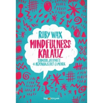 Mindfulness-kalauz /Tudatos jelenlét az agyonhajszolt elmének (Ruby Wax)