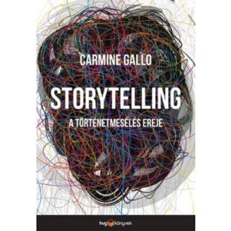 Storytelling - A történetmesélés ereje - Carmine Gallo