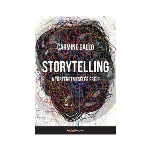 Storytelling - A történetmesélés ereje - Carmine Gallo