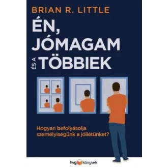   Én, jómagam és a többiek - Hogyan befolyásolja személyiségünk a jóllétünket? - Brian R. Little