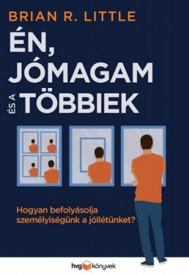 Én, jómagam és a többiek - Hogyan befolyásolja személyiségünk a jóllétünket? - Brian R. Little