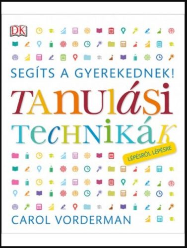 Segíts a gyerekednek! - Tanulási technikák /Lépésről lépésre (Carol Vorderman)