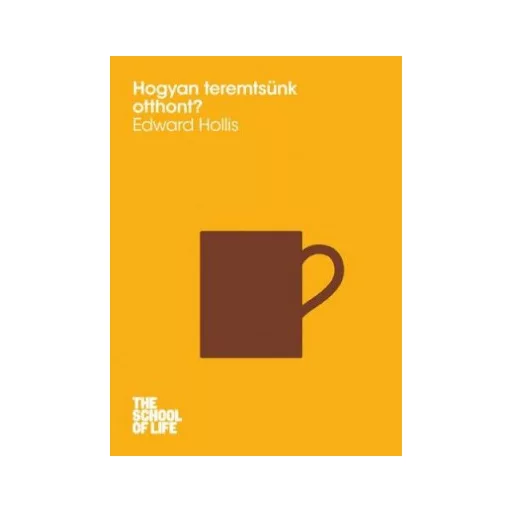Hogyan teremtsünk otthont? - Edward Hollis