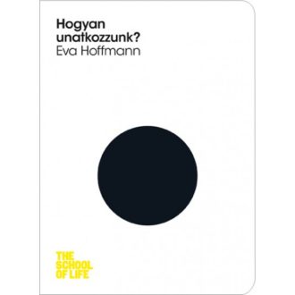 Hogyan unatkozzunk? (Eva Hoffmann)