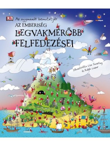 Az emberiség legvakmerőbb felfedezései (Peter Chrisp)