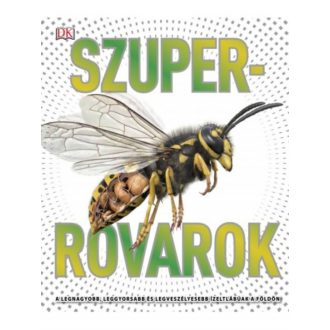   Szuper rovarok - A legnagyobb, leggyorsabb és legveszélyesebb ízeltlábúak a Földön