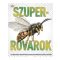 Szuper rovarok - A legnagyobb, leggyorsabb és legveszélyesebb ízeltlábúak a Földön