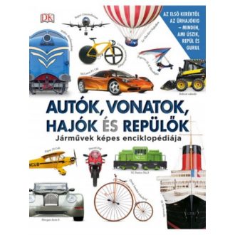 Autók, vonatok, hajók és repülők - Járművek képes enciklopédiája (Válogatás)