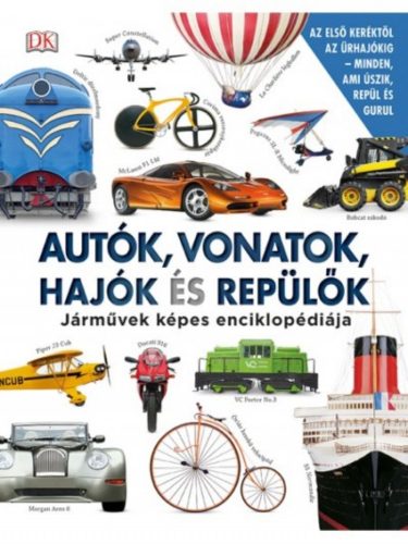 Autók, vonatok, hajók és repülők - Járművek képes enciklopédiája (Válogatás)