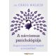 A nárcizmus pszichológiája /Hogyan ismerjük fel és kezeljük az önimádókat? (Dr. Craig Malkin)