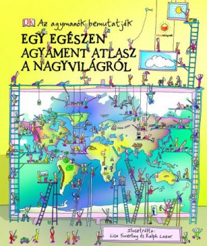 Egy egészen agyament atlasz a nagyvilágról - Simon Adams