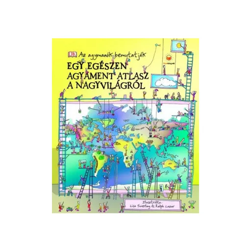 Egy egészen agyament atlasz a nagyvilágról - Simon Adams