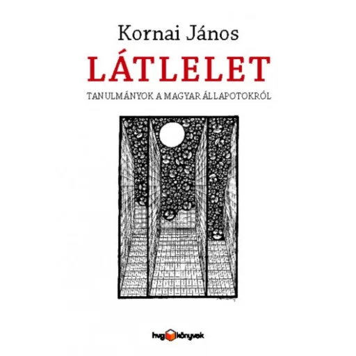 Látlelet /Tanulmányok a magyar állapotokról (Kornai János)
