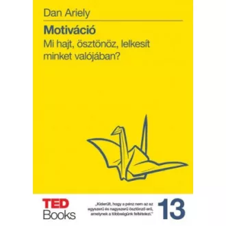   Motiváció - Mi hajt, ösztönöz, lelkesít minket valójában? - Dan Ariely