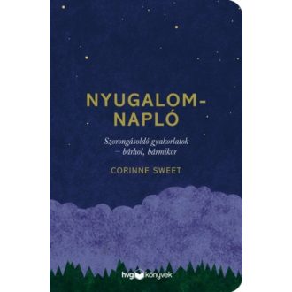 Nyugalomnapló /Szorongásoldó gyakorlatok - bárhol, bármikor (Corinne Sweet)