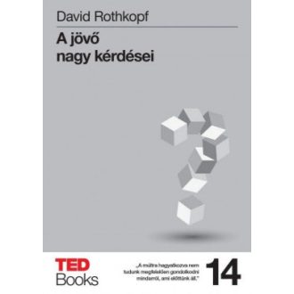 A jövő nagy kérdései - TED Books 14. - David Rothkopf