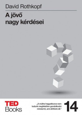A jövő nagy kérdései - TED Books 14. - David Rothkopf