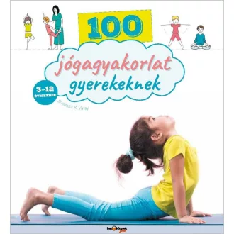 100 jógagyakorlat gyerekeknek /3-12 éveseknek (Shobana R. Vinay)