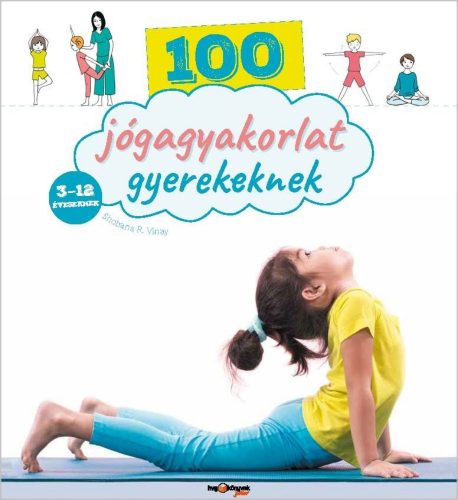 100 jógagyakorlat gyerekeknek /3-12 éveseknek (Shobana R. Vinay)