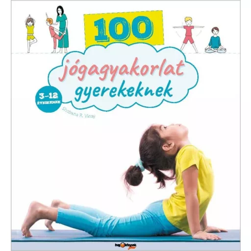 100 jógagyakorlat gyerekeknek /3-12 éveseknek (Shobana R. Vinay)