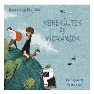  Beszélgessünk róla! - Menekültek és migránsok - Hanane Kai - Ceri Roberts