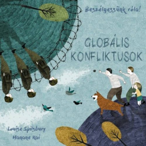 Globális konfliktusok - Beszélgessünk róla! (Louise Spilsbury)