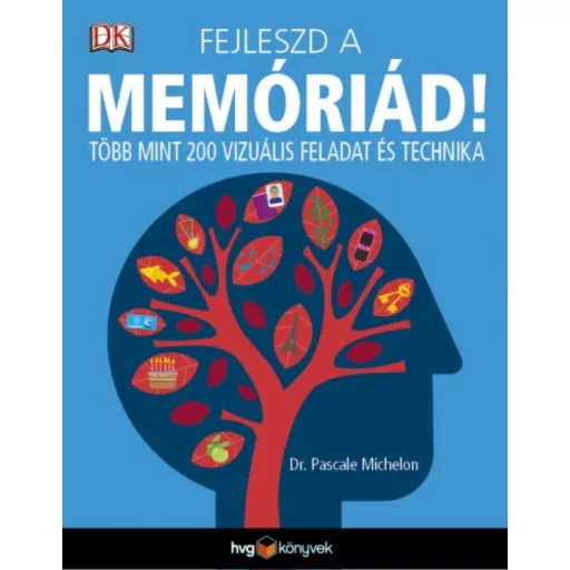 Fejleszd a memóriád! /Több mint 200 vizuális feladat és technika (Dr. Pascale Michelon)
