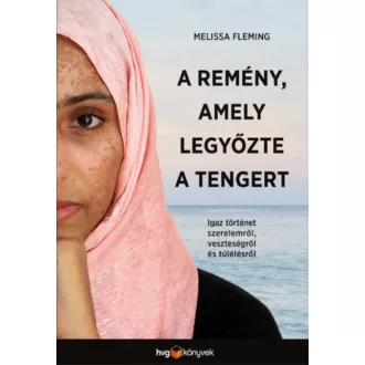 A remény, amely legyőzte a tengert /Igaz történet szerelemről, veszteségről és túlélésről (Meli