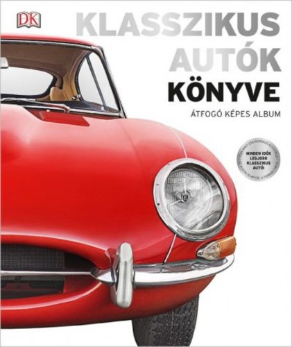 Klasszikus autók könyve - Átfogó képes album - Giles Chapman