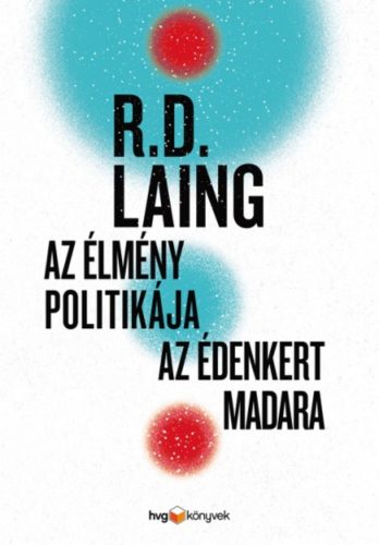 Az élmény politikája / Az Édenkert madara (R. D. Laing)