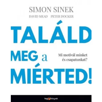   Találd meg a miérted! - Mi motivál minket és csapatunkat?