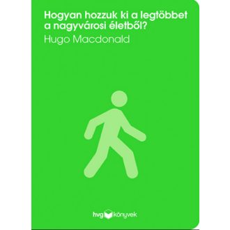 Hogyan hozzuk ki a legtöbbet a nagyvárosi életből? - Hugo Macdonald