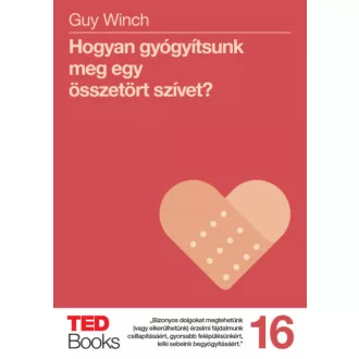 Hogyan gyógyítsunk meg egy összetört szívet? /Ted books 16. (Guy Winch)