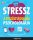 Stressz: A feszültségoldás pszichológiája - Hogyan alakítsuk a stresszt pozitív energiává? (Meg