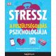 Stressz: A feszültségoldás pszichológiája - Hogyan alakítsuk a stresszt pozitív energiává? (Meg
